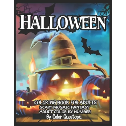 Halloween Coloring Book For Adults - Adult Color By Number- Scary Mosaic Fantasy: Featuring Dark Cemeteries, Cursed Black Cats, Scary Pumpkins, Haunts - Paperback