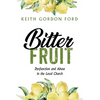 Bitter Fruit: Dysfunction and Abuse in the Local Church - Paperback