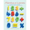 Matematicas En La Primaria: Las Matematicas de Primero a Sexto Grados.Nociones, Contenidos y Su Proceso de Ensenanza-Aprendizaje. - Paperback