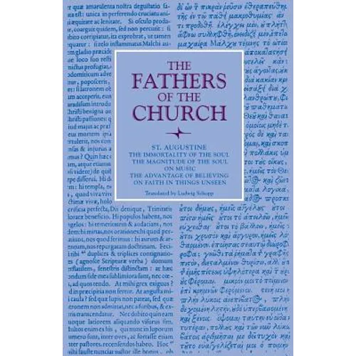 The Immortality of the Soul; The Magnitude of the Soul; On Music; The Advantage of Believing; On Faith in Things Unseen - Paperback