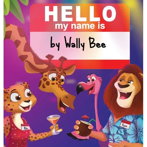 Hello, My Name Is: A Fun Rhyming Zoo Adventure About Friendship and Self-Expression - Hardcover