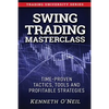 Swing Trading Masterclass: Time-Proven Tactics, Tools and Profitable Strategies - Paperback