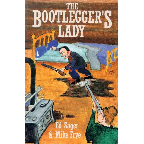 The Bootleggers Lady: Tribulations of a Pioneer Woman - Paperback