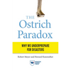 The Ostrich Paradox: Why We Underprepare for Disasters - Paperback