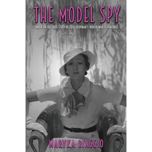 The Model Spy: Based on the True Story of Toto Koopman's World War II Ventures - Paperback