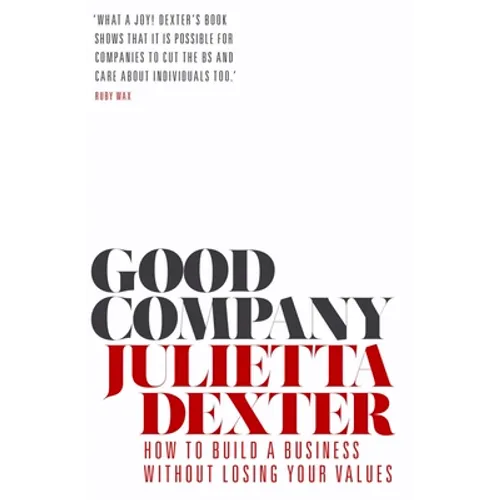 Good Company: How to Build a Business Without Losing Your Values - Paperback