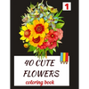 40 CUTE FLOWERS coloring book: beautiful flowers for relaxation -stress relieving coloring book - Paperback