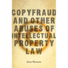 Copyfraud and Other Abuses of Intellectual Property Law - Hardcover