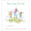 You Can Do It!: A Children's Guide to Resilience and Bouncing Back - Paperback
