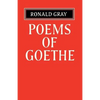 Poems of Goethe: A Selection with Introduction and Notes by Ronald Gray - Paperback