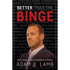 Better Than the Binge: Overcoming the Social Obligation of Alcohol - Paperback