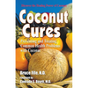 Coconut Cures: Preventing and Treating Common Health Problems with Coconut - Paperback