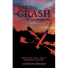 The Crash of the Dragonfly: Unbelievable Trials Lead to Unimaginable Blessings - Paperback