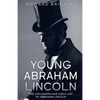 Young Abraham Lincoln: The Childhood and Early Life of Abraham Lincoln - Paperback
