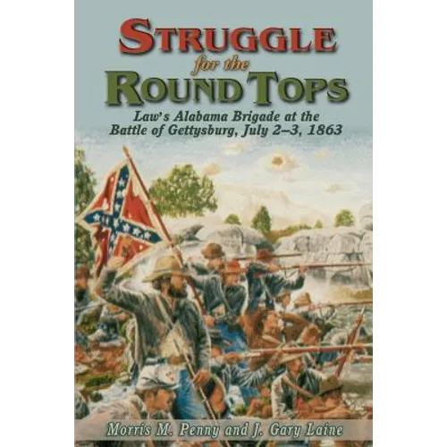 Struggle for the Round Tops: Law's Alabama Brigade at the Battle of Gettysburg - Paperback