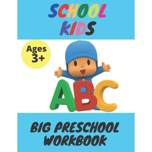 School Kids - Big Preschool Workbook: Ages 3 and Up, Colors, Shapes, Alphabet, Pre-Writing, Pre-Reading, Phonics, and More - Paperback