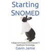 Starting Snomed: A Beginner's Guide to the Snomed CT Healthcare Terminology - Paperback