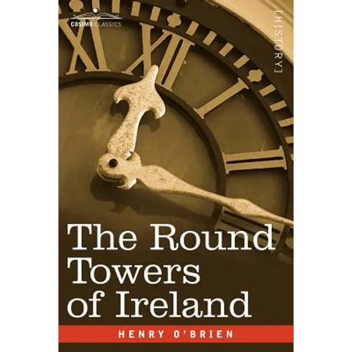 The Round Towers of Ireland or the Mysteries of Freemasonry - Paperback