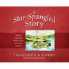 A Star-Spangled Story: A Story Behind the Words of Our National Anthem - Hardcover