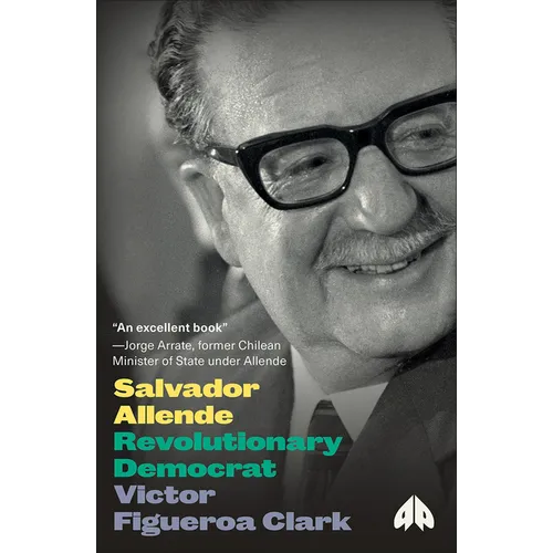 Salvador Allende: Revolutionary Democrat: Revolutionarvy Democrat - Paperback