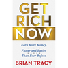 Get Rich Now: Earn More Money, Faster and Easier Than Ever Before - Paperback