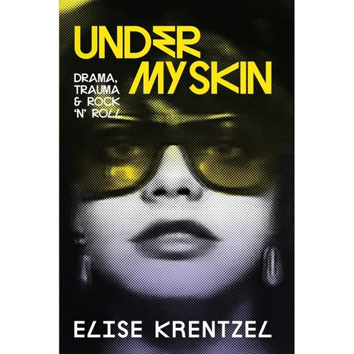 Under My Skin: Drama, Trauma & Rock 'n' Roll - Paperback