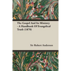 The Gospel and Its Ministry - A Handbook of Evangelical Truth (1870) - Paperback