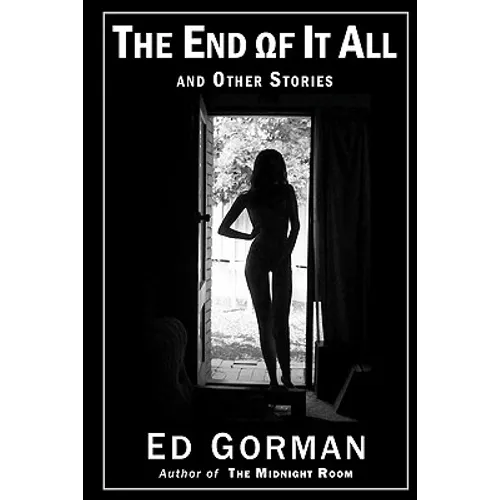 The End of It All and Other Stories: The Dark Edge of Ed Gorman - Paperback
