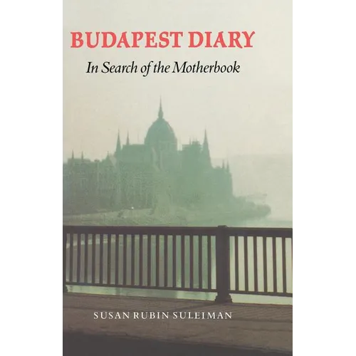 Budapest Diary: In Search of the Motherbook - Paperback