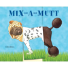 Mix-A-Mutt: Make Your Own Wacky Canine! - Board Book