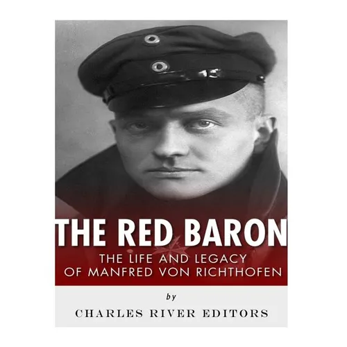 The Red Baron: The Life and Legacy of Manfred von Richthofen - Paperback
