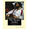 The Sleeper Awakes. By: H. G. Wells: The Sleeper Awakes is a dystopian novel by H. G. Wells about a man who sleeps for two hundred and three y - Paperback