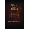 Blood in the Bayou: A Record of the Operations and Blessed Techniques Of a Doctor of Conjure-Work - Paperback