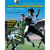The Complete Guide to Soccer Fitness and Injury Prevention: A Handbook for Players, Parents, and Coaches - Paperback