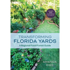 Transforming Florida Yards: A Regional Food Forest Guide - Paperback