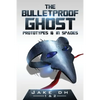 The BulletProof Ghost: Prototypes & In Spades - Paperback