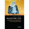 Palestine Ltd.: Neoliberalism and Nationalism in the Occupied Territory - Paperback
