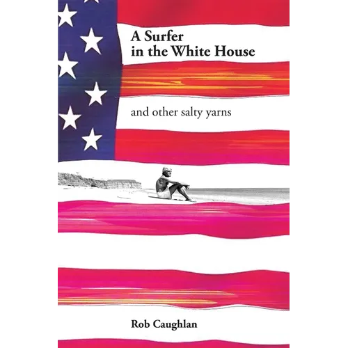 A Surfer In The White House: and other salty yarns - Paperback