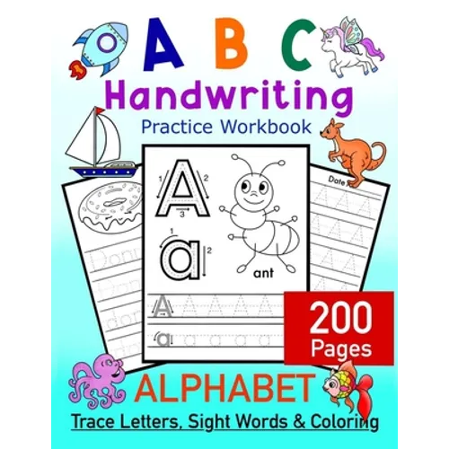 ABC Handwriting Practice Workbook - Alphabet Trace Letters, Sight Words and Coloring. 200 Pages: Letter Tracing for Toddlers, Preschoolers and Kinderg - Paperback