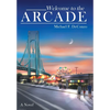 Welcome to the Arcade - Hardcover
