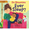Do Mommies Ever Sleep? - Hardcover