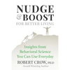 Nudge & Boost for Better Living: Insights from Behavioral Science You Can Use Every Day - Paperback