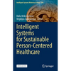 Intelligent Systems for Sustainable Person-Centered Healthcare - Hardcover
