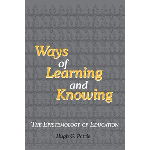 Ways of Learning and Knowing: The Epistemology of Education - Paperback