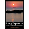 Long Exposure: My Life In and Beyond the Copper Country - Paperback