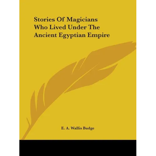 Stories Of Magicians Who Lived Under The Ancient Egyptian Empire - Paperback