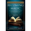 Becoming Magic: A Course in Manifesting an Exceptional Life (Book 1) - Paperback