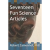 Seventeen Fun Science Articles: Reprinted with permission from the Vermont Standard newspaper - Paperback