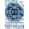 The Reason I Jump: The Inner Voice of a Thirteen-Year-Old Boy with Autism - Hardcover
