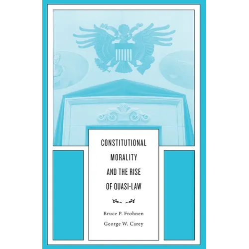 Constitutional Morality and the Rise of Quasi-Law - Hardcover